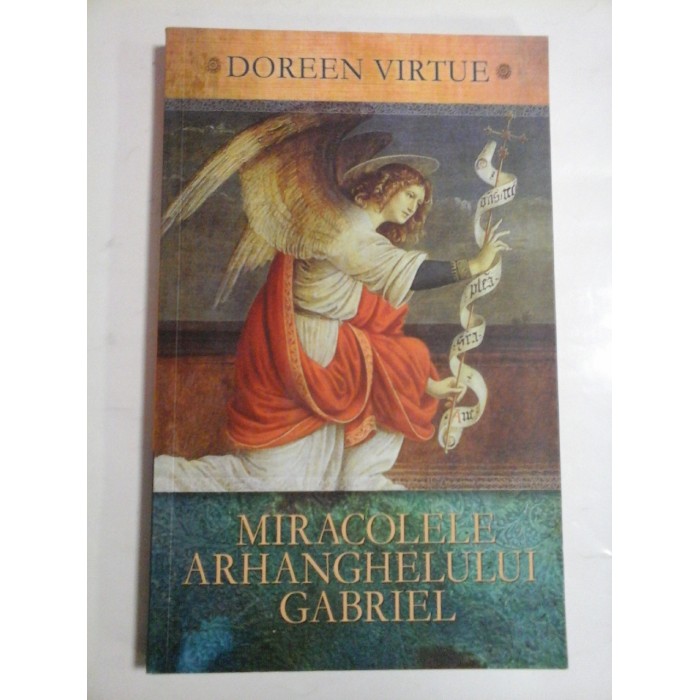 MIRACOLELE ARHANGHELULUI GABRIEL - DOREEN VIRTUE